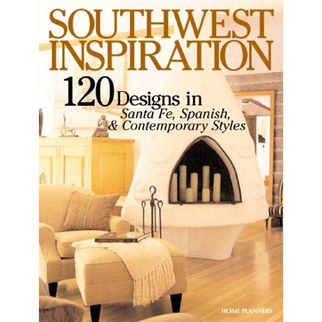 Southwest Inspiration: 120 Home Designs in Santa Fe, Spanish & Contemporary Styles (Inspiration Series, 2)