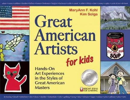 Great American Artists for Kids: Hands-On Art Experiences in the Styles of Great American Masters (Bright Ideas for Learning)