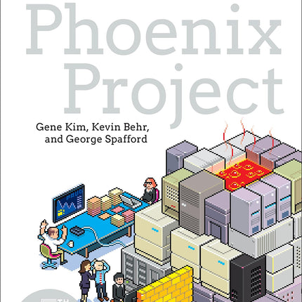 The Phoenix Project: A Novel About IT, DevOps, and Helping Your Business Win