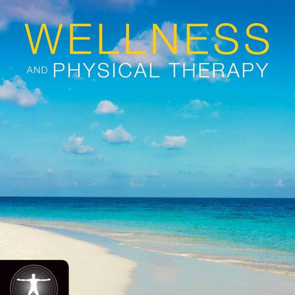 Wellness and Physical Therapy: . (Jones and Barlett's Contemporary Issues in Physical Therapy and Rehabilitation Medicine)