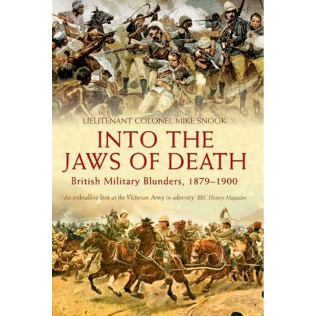 Into the Jaws of Death: British Military Blunders, 1879-1900