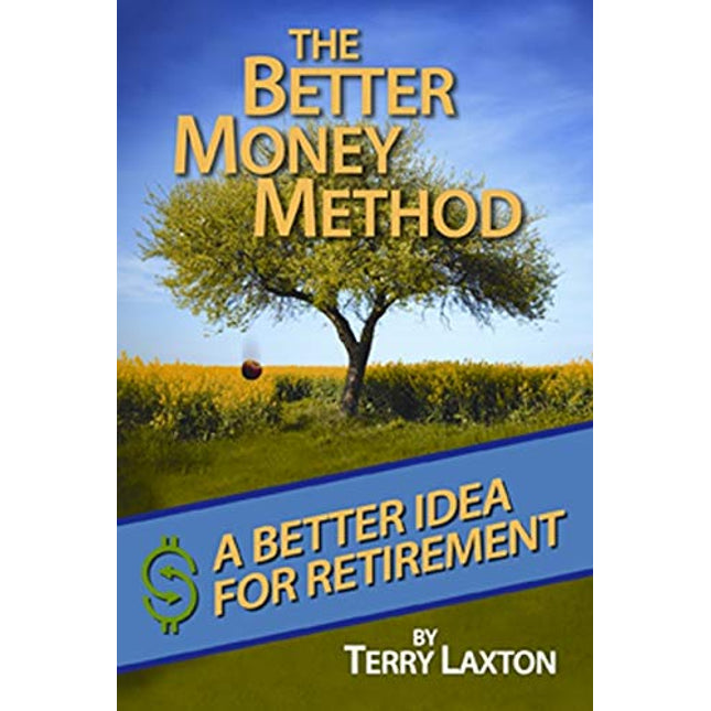 The Better Money Method: A Better Idea for Retirement