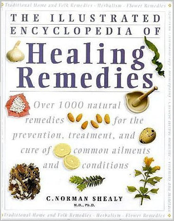 The Illustrated Encyclopedia of Natural Remedies: Over 1000 Natural Remedies for the Prevention, Treatment, and Cure of Common Ailments and Conditions by Shealy, C. Norman (1998) Hardcover