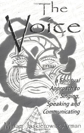 The Voice: A Spiritual Approach to Singing, Speaking & Communicating, the First Lesson