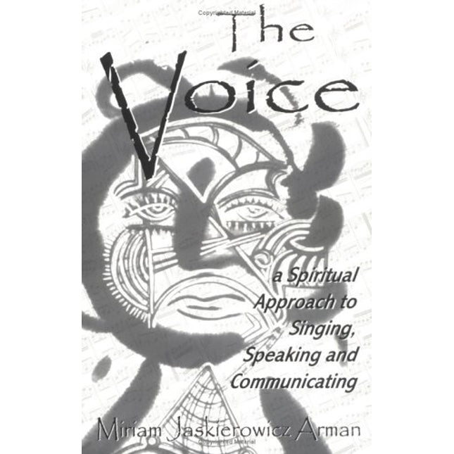 The Voice: A Spiritual Approach to Singing, Speaking & Communicating, the First Lesson