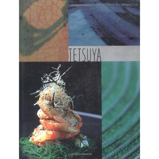 Tetsuya: Recipes from Australia's Most Acclaimed Chef