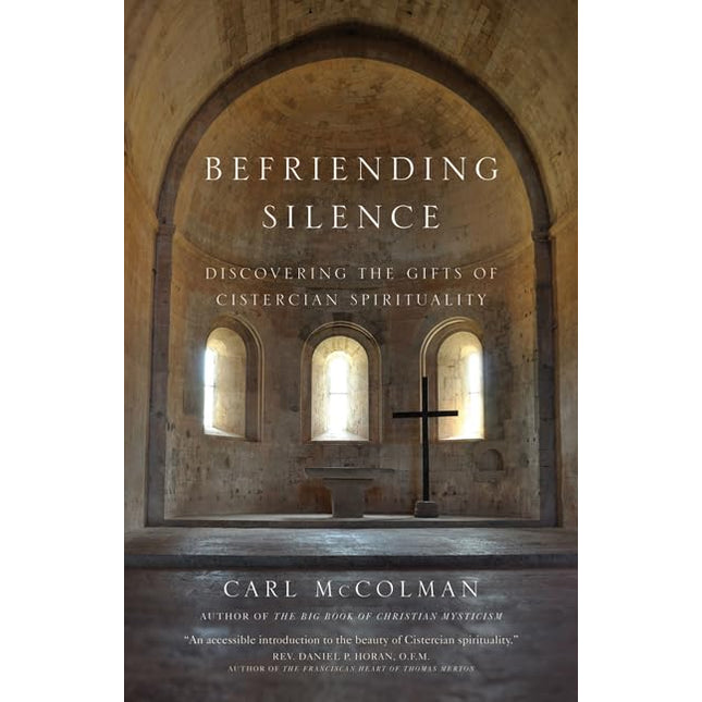 Befriending Silence: Discovering the Gifts of Cistercian Spirituality