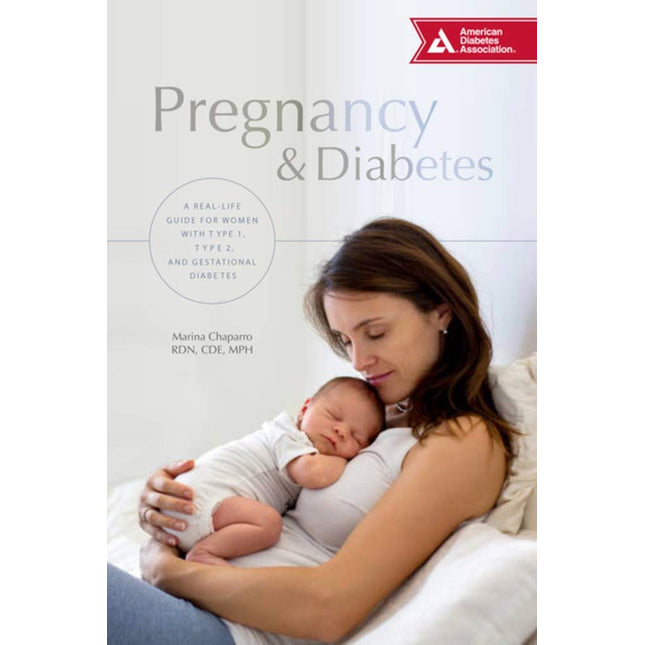 Pregnancy & Diabetes: A Real-Life Guide for Women with Type 1, Type 2, and Gestational Diabetes