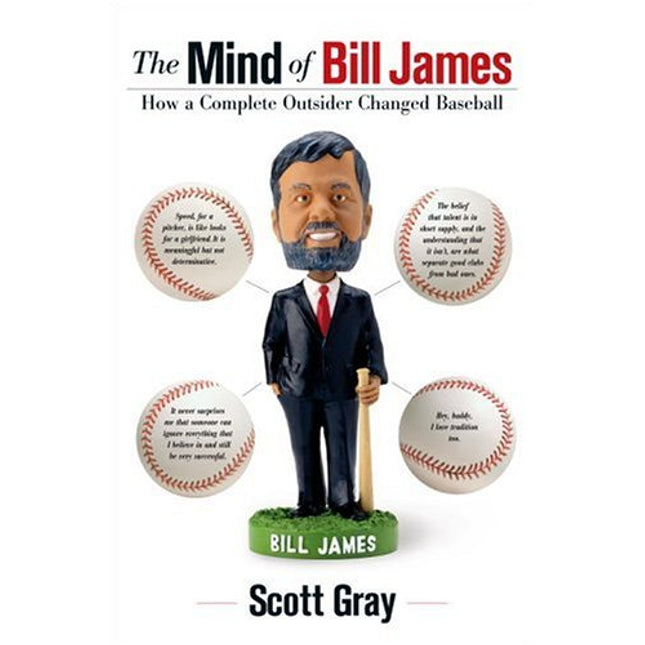 The Mind of Bill James: How a Complete Outsider Changed Baseball