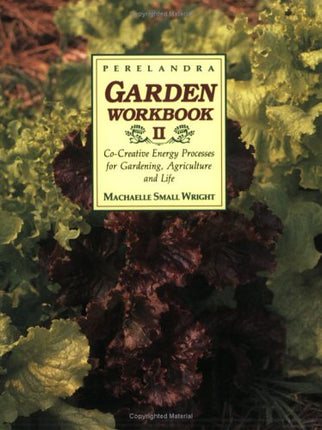 Perelandra Garden Workbook II: Co-Creative Energy Processes for Gardening, Agriculture and Life