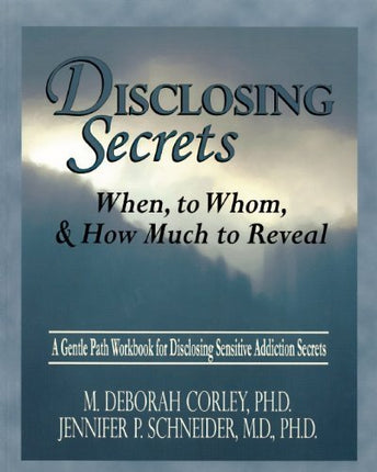 Disclosing Secrets: When, to Whom, & How Much to Reveal