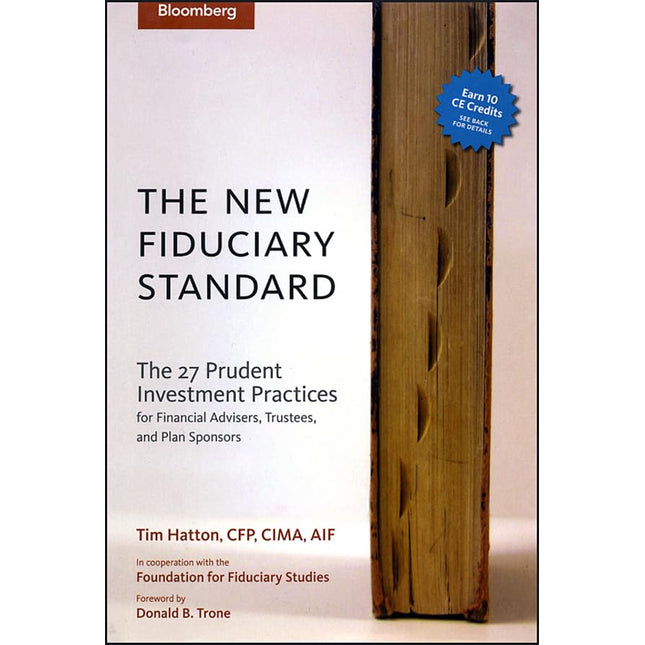 The New Fiduciary Standard: The 27 Prudent Investment Practices for Financial Advisers, Trustees, and Plan Sponsors