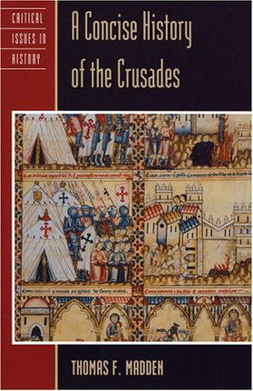 A Concise History of the Crusades (Critical Issues in World and International History)
