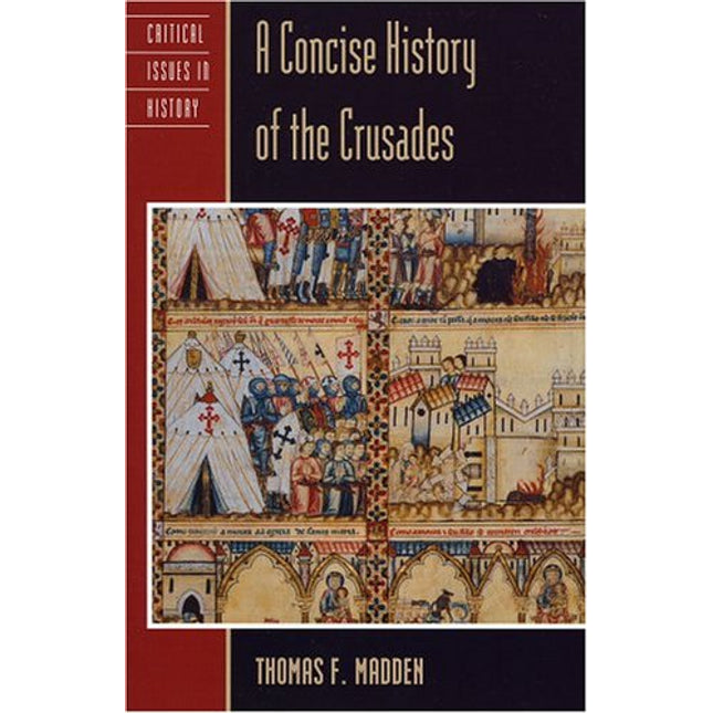 A Concise History of the Crusades (Critical Issues in World and International History)