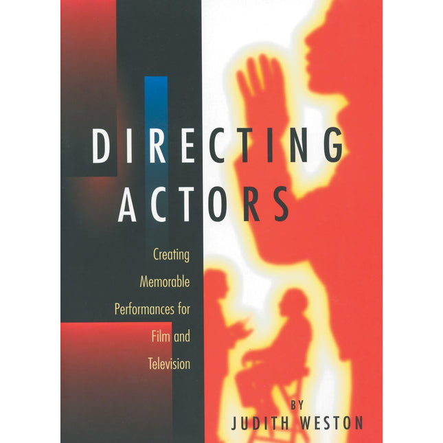 Directing Actors: Creating Memorable Performances for Film & Television