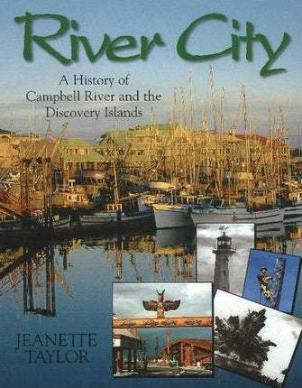 River City: A History of Campbell River and the Discovery Islands