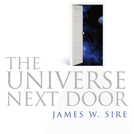 The Universe Next Door: A Basic Worldview Catalog, 5th Edition