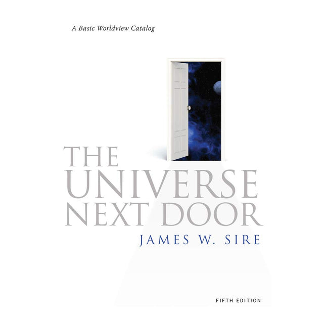 The Universe Next Door: A Basic Worldview Catalog, 5th Edition