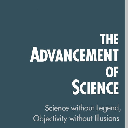 The Advancement of Science: Science without Legend, Objectivity without Illusions