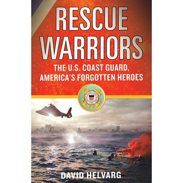 Rescue Warriors: The U.S. Coast Guard, America's Forgotten Heroes