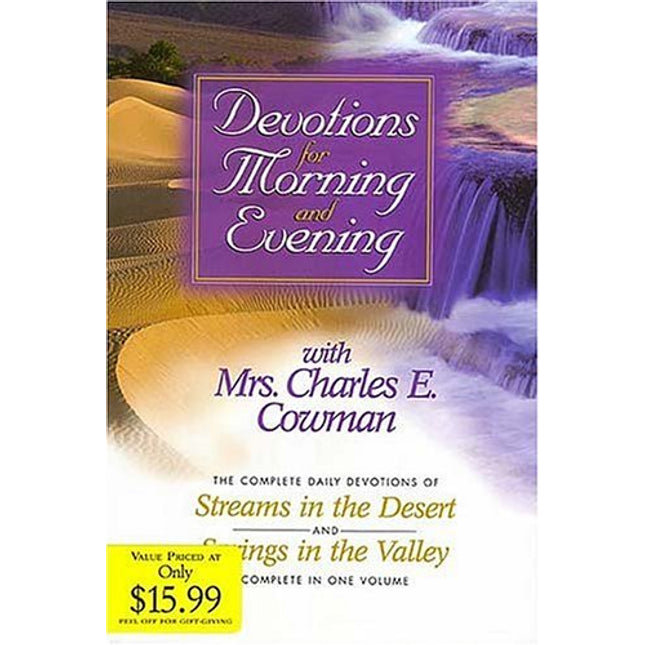 Devotions for Morning and Evening With Mrs. Charles E. Cowman: The Complete Daily Devotions of Streams in the Desert and Springs in the Valley