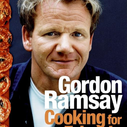 Cooking for Friends: Over 100 Intimate Family Table Recipes from Michelin-Starred Chef Gordon Ramsay