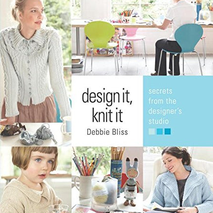 Design It, Knit It: Secrets from the Designer's Studio