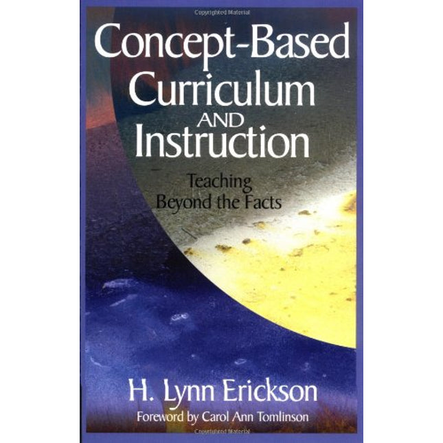 Concept-Based Curriculum and Instruction: Teaching Beyond the Facts