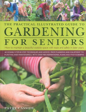The Illustrated Practical Guide to Gardening for Seniors, How to Maintain Your Outside Space with Ease Into Retirement and Beyond by Patty Cassidy, Hobbies & Interest Book