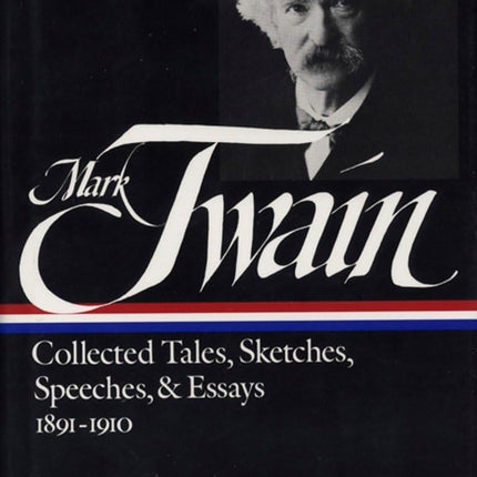 Mark Twain: Collected Tales, Sketches, Speeches, and Essays: Volume 2: 1891-1910 (Library of America)