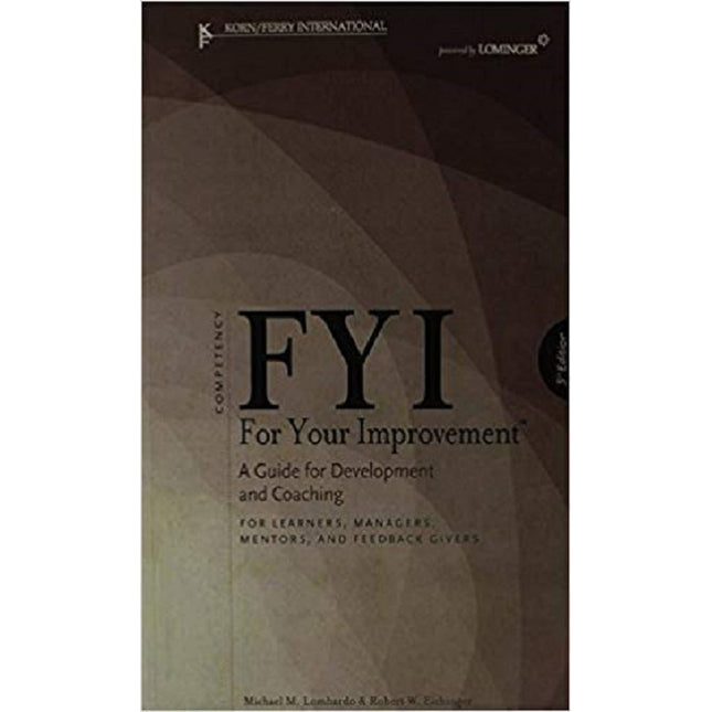 FYI: for Your Improvement - for Learners, Managers, Mentors, and Feedback Givers by Michael M Lombardo (9781933578170) (1933578173) Paperback