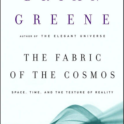 The Fabric of the Cosmos: Space, Time, and the Texture of Reality