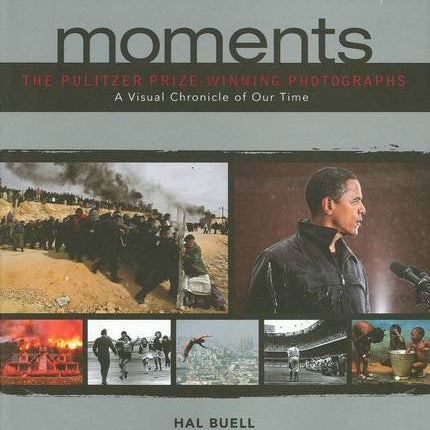 Moments: The Pulitzer Prize-Winning Photographs