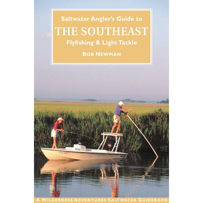 Saltwater Angler's Guide to the Southeast: Flyfishing and Light Tackle in the Carolinas and Georgia