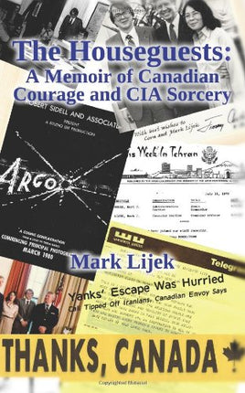 The Houseguests: A Memoir of Canadian Courage and CIA Sorcery