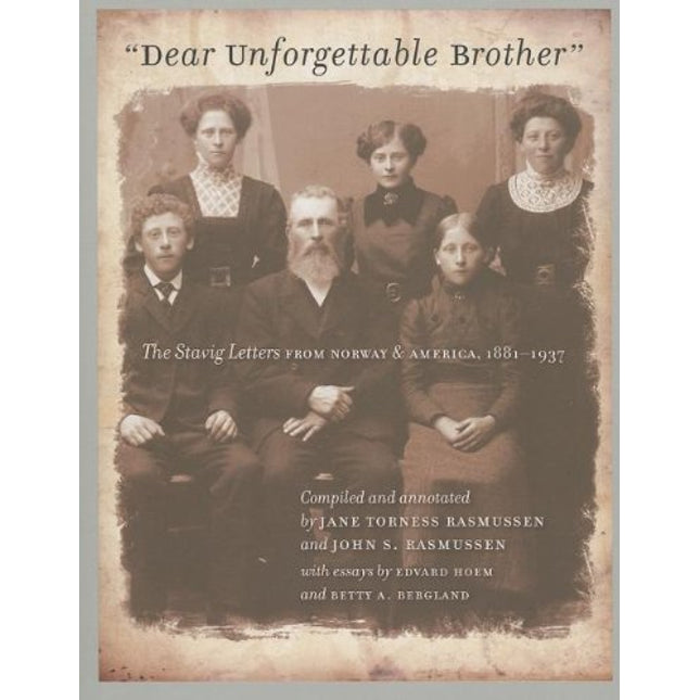 Dear Unforgettable Brother: The Stavig Letters from Norway and America, 1881-1937