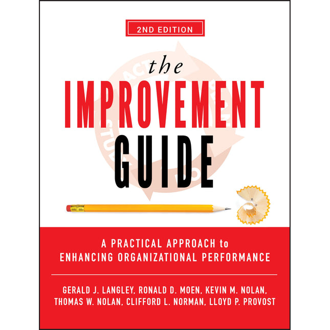 The Improvement Guide: A Practical Approach to Enhancing Organizational Performance