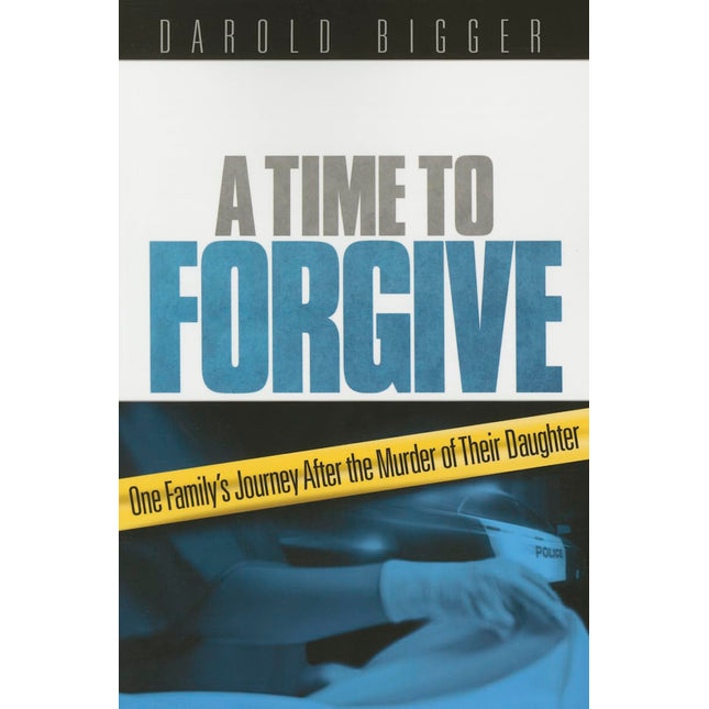 A Time to Forgive: One Family's Journey After the Murder of Their Daughter