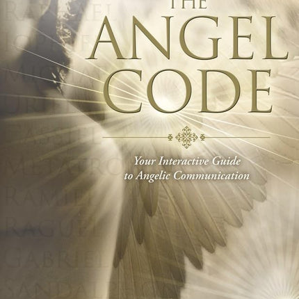 The Angel Code: Your Interactive Guide to Angelic Communication