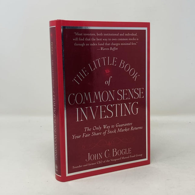 The Little Book of Common Sense Investing: The Only Way to Guarantee Your Fair Share of Stock Market Returns