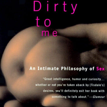 Talk Dirty to Me: An Intimate Philosophy of Sex