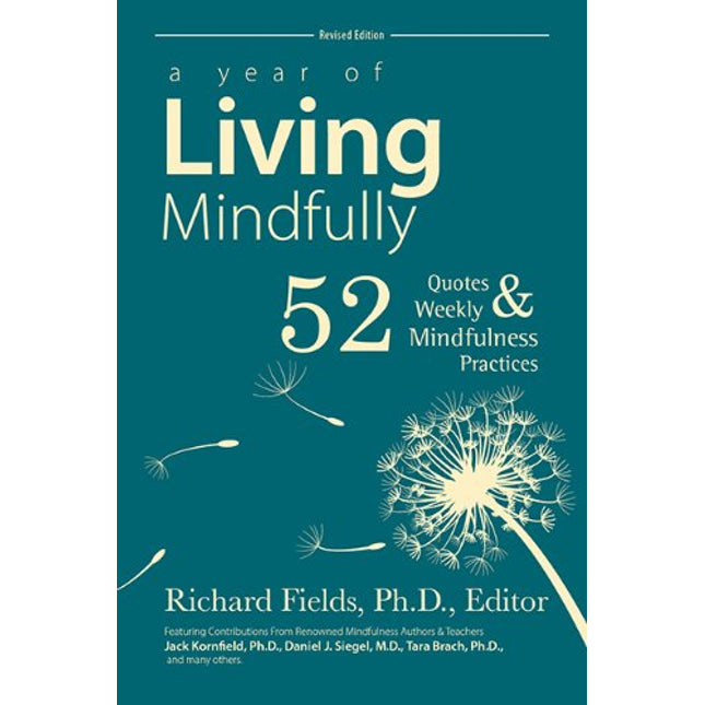 A Year of Living Mindfully: 52 Quotes & Weekly Mindfulness Practices