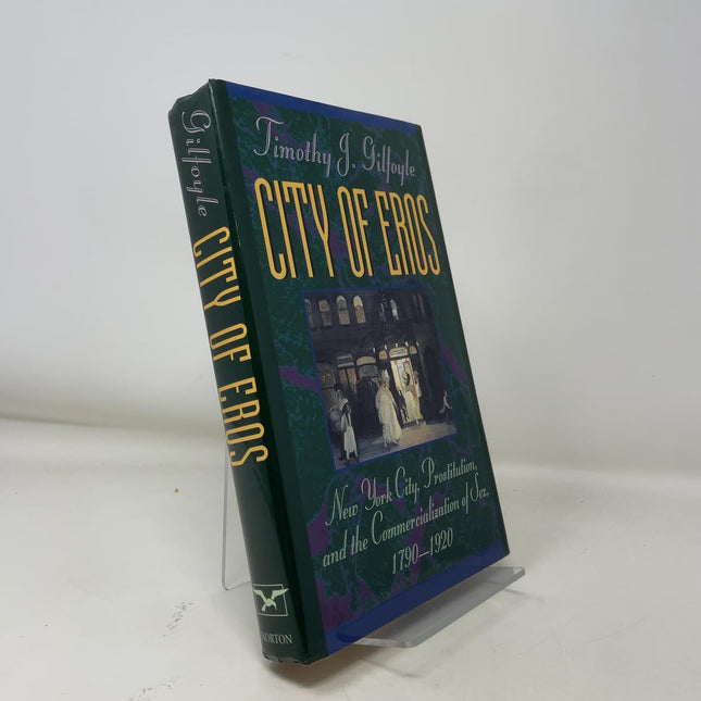 City of Eros: New York City, Prostitution, and the Commercialization of Sex, 1790-1920