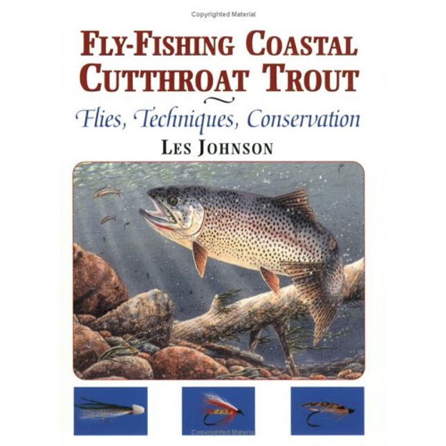 Fly-Fishing For Coastal Cutthroat Trout: Flies, Techniques, Conservation