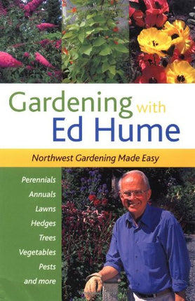 Gardening with Ed Hume: Northwest Gardening Made Easy