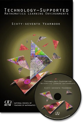 Technology-Supported Mathematics Learning Environments 67th Yearbook (NCTM Yearbook Series)