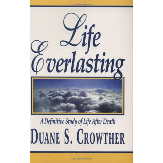 Life Everlasting: A Definitive Study of Life After Death
