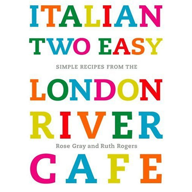 Italian Two Easy: Simple Recipes from the London River Cafe