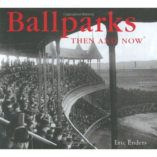 Ballparks Then and Now