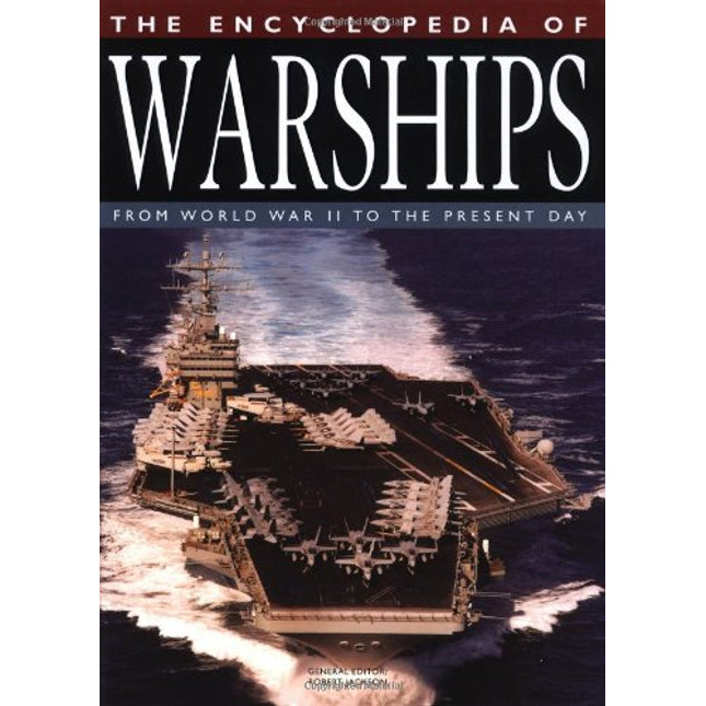 The Encyclopedia of Warships: From World War II to the Present Day